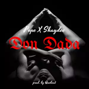 Pope - Don Dada ft Shaydee